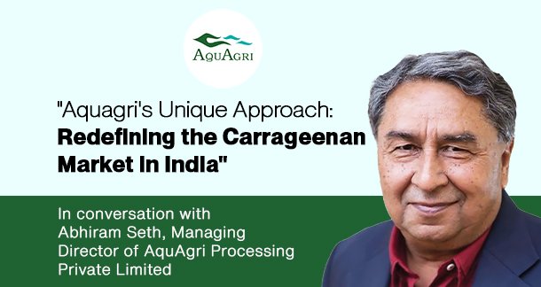 “Aquagri’s Unique Approach: Redefining the Carrageenan Market in India”