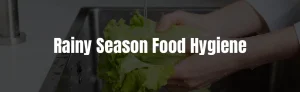 Rainy Season food hygiene
