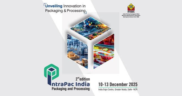 IPAMA Announces the 2nd Edition of IntraPac India 2025 – A Premier Packaging & Processing Technology Expo