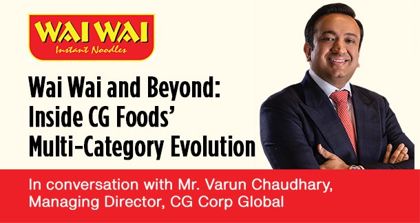 Wai Wai and Beyond : Inside CG Foods’ Multi-Category Evolution